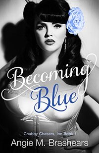 Becoming Blue (Chubby Chasers, Inc. Series Book 1)