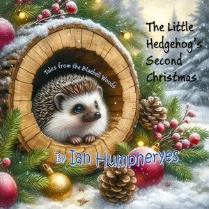 The Little Hedgehogs Second Christmas (Tales from the Bluebell Woods) - Published on Sep, 2024