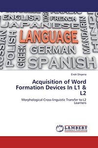 Acquisition of Word Formation Devices In L1 & L2: Morphological Cross-linguistic Transfer to L2 Learners