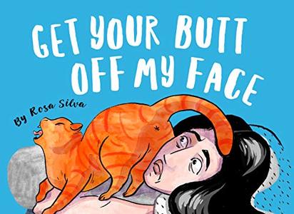 Get Your Butt Off My Face: the Cat Butt Book - Published on Apr, 2020