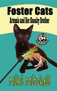 Foster Cats: Artemis and Her Sneaky Brother (A Happy Jack Cats Adventure Book 1)