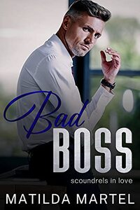 Bad Boss: An Older Man Younger Woman Romance (Scoundrels in Love Book 2)