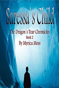 Saressa's Child (The Dragon's Tear Chronicles Book 2)