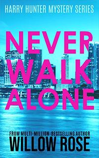 NEVER WALK ALONE (Harry Hunter Mystery Book 4)