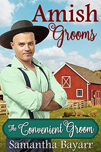 The Convenient Groom: Amish Grooms (Amish Ever After Book 3) - Published on Aug, 2020