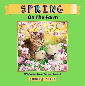 Spring: On The Farm (Wild Acres Farm Series Book 5) - Published on Apr, 2023