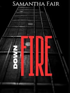 Down Fire: A Rockstar Romance