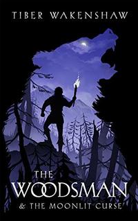 The Woodsman & The Moonlit Curse