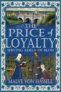 The Price of Loyalty: Serving Adela of Blois