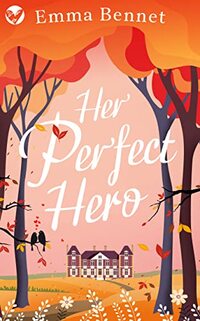 HER PERFECT HERO a heartwarming, feel-good romance to fall in love with (Heartwarming, feel-good romances)