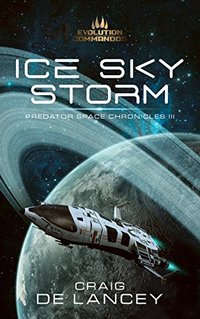 Ice Sky Storm (Predator Space Chronicles Book 3)