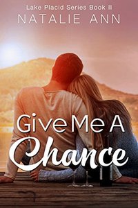 Give Me A Chance (Lake Placid Series Book 2)