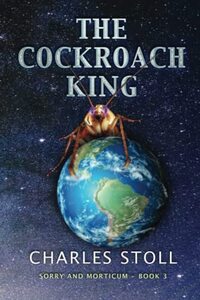 The Cockroach King (Sorry and Morticum trilogy)