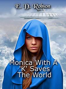 Monica with a 'K' saves the World (The Alien Librarian Book 1) - Published on Apr, 2020