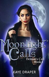 Moonlight Calls (Demon's Call Series Book 1): Urban Fantasy Reverse Harem