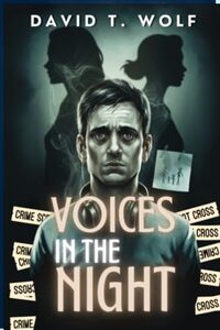 Voices in the Night: They are not your friends. . .