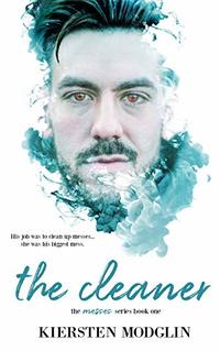 The Cleaner (The Messes Series Book 1) - Published on May, 2018