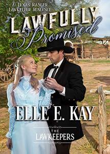 Lawfully Promised: A Texas Ranger Lawkeeper Romance (The Lawkeepers Book 4)