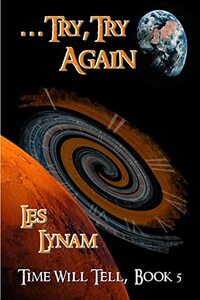 ...Try, Try Again (Time Will Tell Book 5)