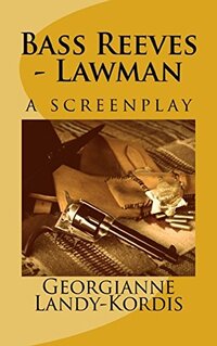 Bass Reeves - Lawman    A Screenplay