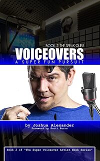 Voiceovers: A Super Fun Pursuit: More True Stories of Life As Seen Through The Eyes of Just Some Random Voiceover Guy (The Super Voiceover Artist Book Series 2)