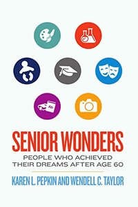 Senior Wonders: People Who Achieved Their Dreams After Age 60