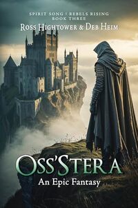 Oss'stera: An Epic Fantasy (Spirit Song: Rebels Rising Book 3)