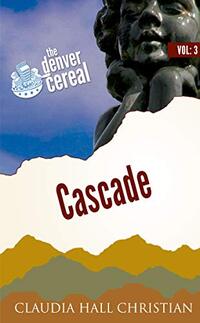 Cascade: Denver Cereal, Volume 3