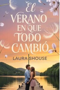 El verano en que todo cambió. (Spanish Edition)