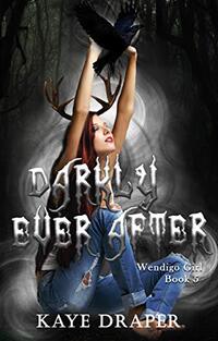 Darkly Ever After: (Paranormal Urban Fantasy Romance) (Wendigo Girl Book 5)