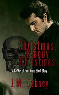 Christmas, Bloody Christmas: A By Way of Pain Xmas Short Story