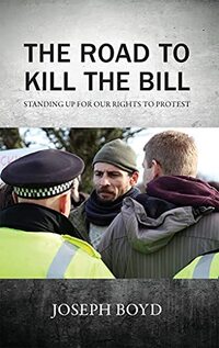 The Road to Kill the Bill: Standing up for our rights to protest