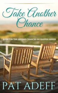 Take Another Chance: A Sweet Romance With Just A Hint Of Spice! (Second Chances DO Happen!)