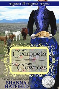 Crumpets & Cowpies: (Sweet Historical Western Romance) (Baker City Brides Book 1) - Published on Jan, 2015