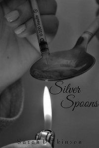 Silver Spoons ; One's Journey Through Addiction