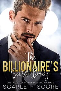 The Billionaire's Secret Baby: An Age Gap Office Romance
