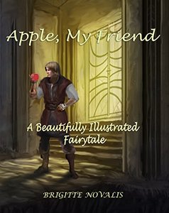 Apple, My Friend: A Beautifully Illustrated Fairytale