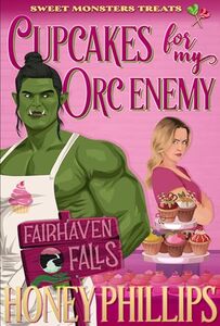 Cupcakes for My Orc Enemy: Sweet Monster Treats