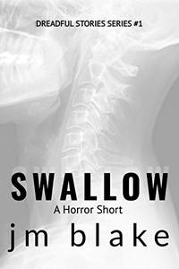 Swallow: A Horror Short (Dreadful Stories Book 1)