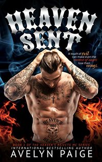 Heaven Sent (Heaven's Rejects MC Book 1)