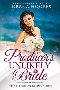 The Producer's Unlikely Bride: A Clean Christian Opposites Attract Romance (Blushing Brides Book 6) - Published on Jun, 2019