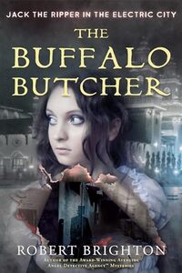 The Buffalo Butcher: Jack the Ripper in the Electric City