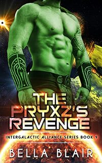 The Pryxz's Revenge: A SciFi Alien Romance (Intergalactic Alliance Series Book 9)