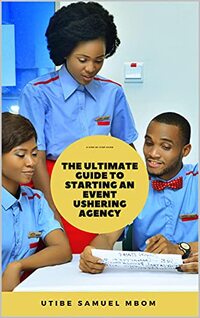 The Ultimate Guide to Starting an Event Ushering Agency