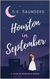 Houston in September (A YEAR IN ROMANCE) - Published on Jul, 2021