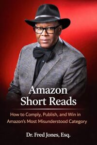 Amazon Short Reads: How to Comply, Publish, and Win in Amazon’s Most Misunderstood Category