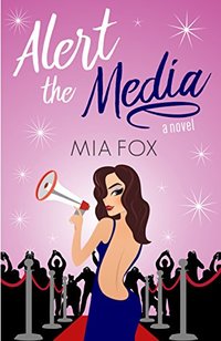 Alert the Media (Hollywood Hotties Book 1)