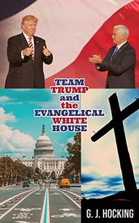 Team Trump and the Evangelical White House