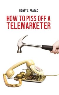 HOW TO PISS OFF A TELEMARKETER