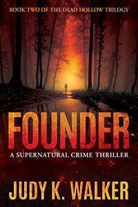 Founder: A Supernatural Crime Thriller (Dead Hollow Book 2)